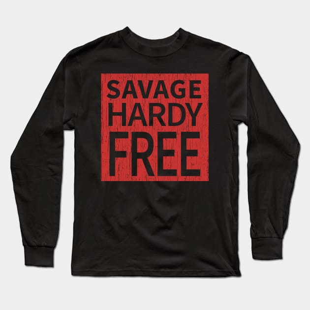 Savage Hardy Free Long Sleeve T-Shirt by SavageHardyFree